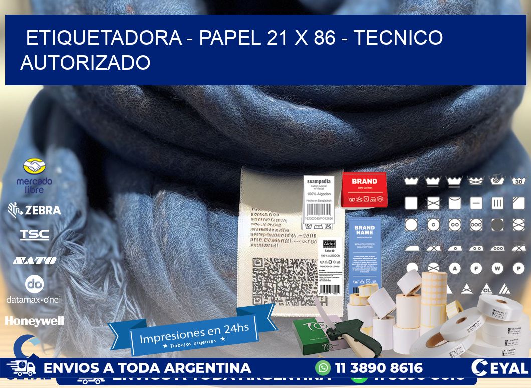ETIQUETADORA - PAPEL 21 x 86 - TECNICO AUTORIZADO