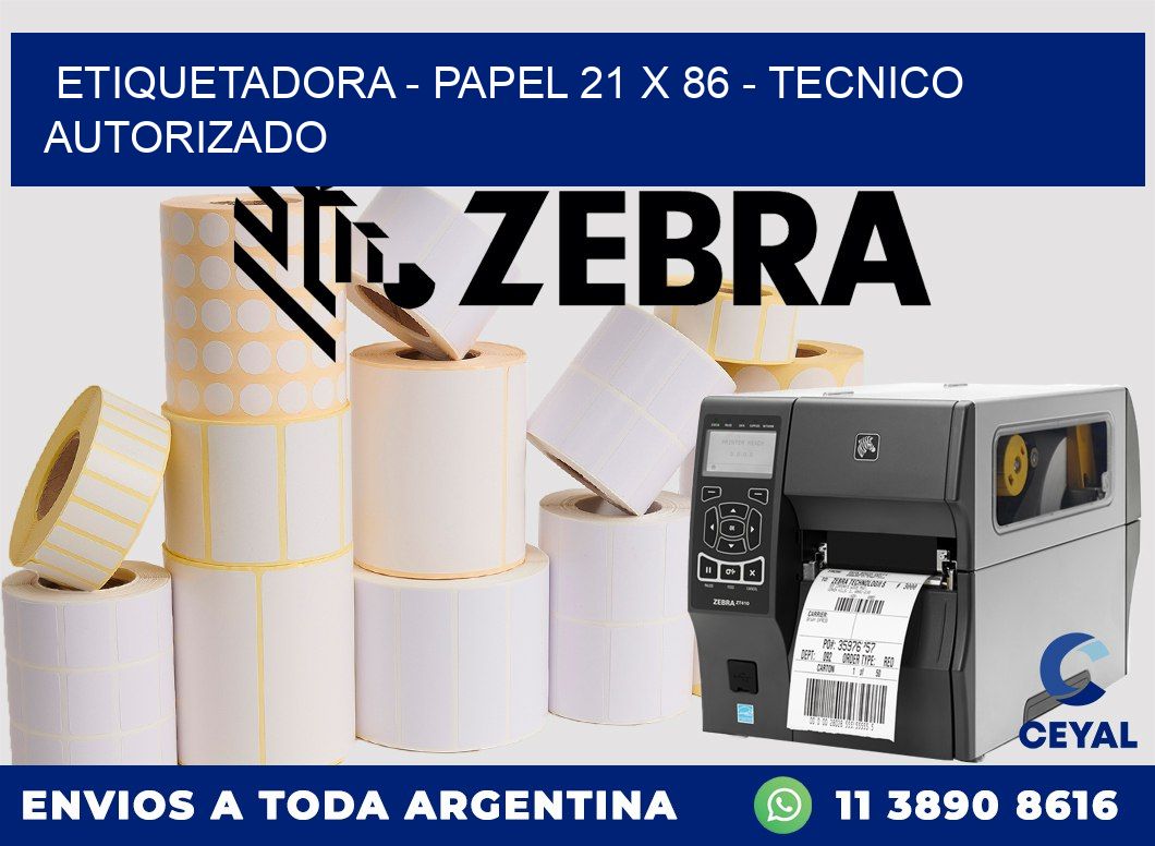 ETIQUETADORA - PAPEL 21 x 86 - TECNICO AUTORIZADO