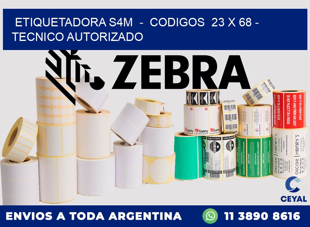 ETIQUETADORA S4M  -  CODIGOS  23 x 68 - TECNICO AUTORIZADO