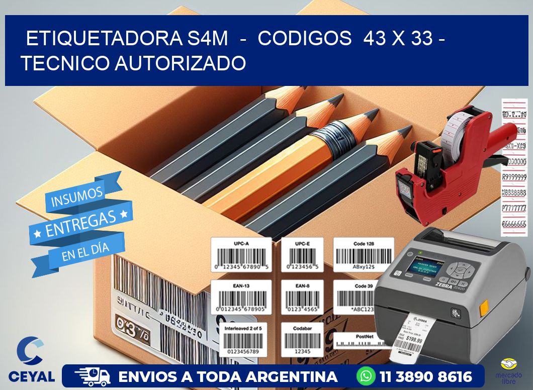 ETIQUETADORA S4M  –  CODIGOS  43 x 33 – TECNICO AUTORIZADO