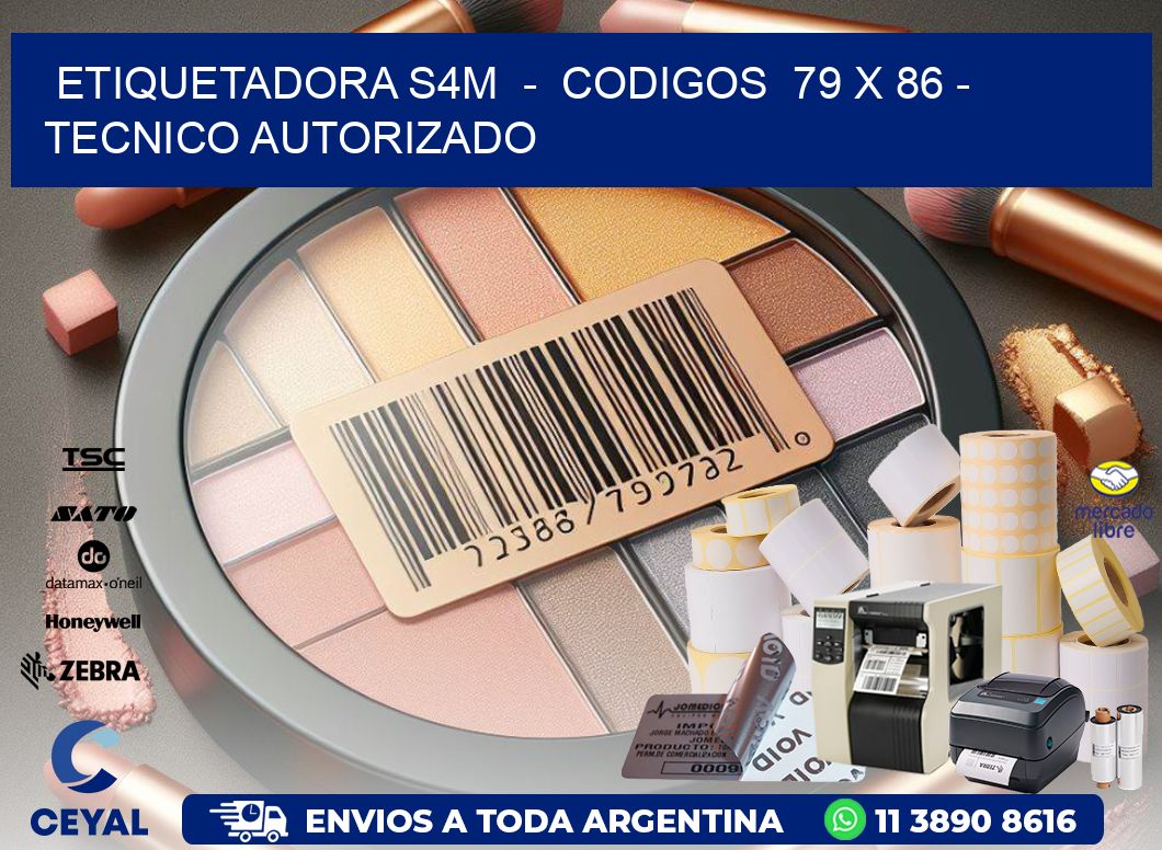 ETIQUETADORA S4M  -  CODIGOS  79 x 86 - TECNICO AUTORIZADO