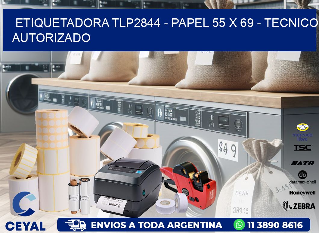 ETIQUETADORA TLP2844 – PAPEL 55 x 69 – TECNICO AUTORIZADO