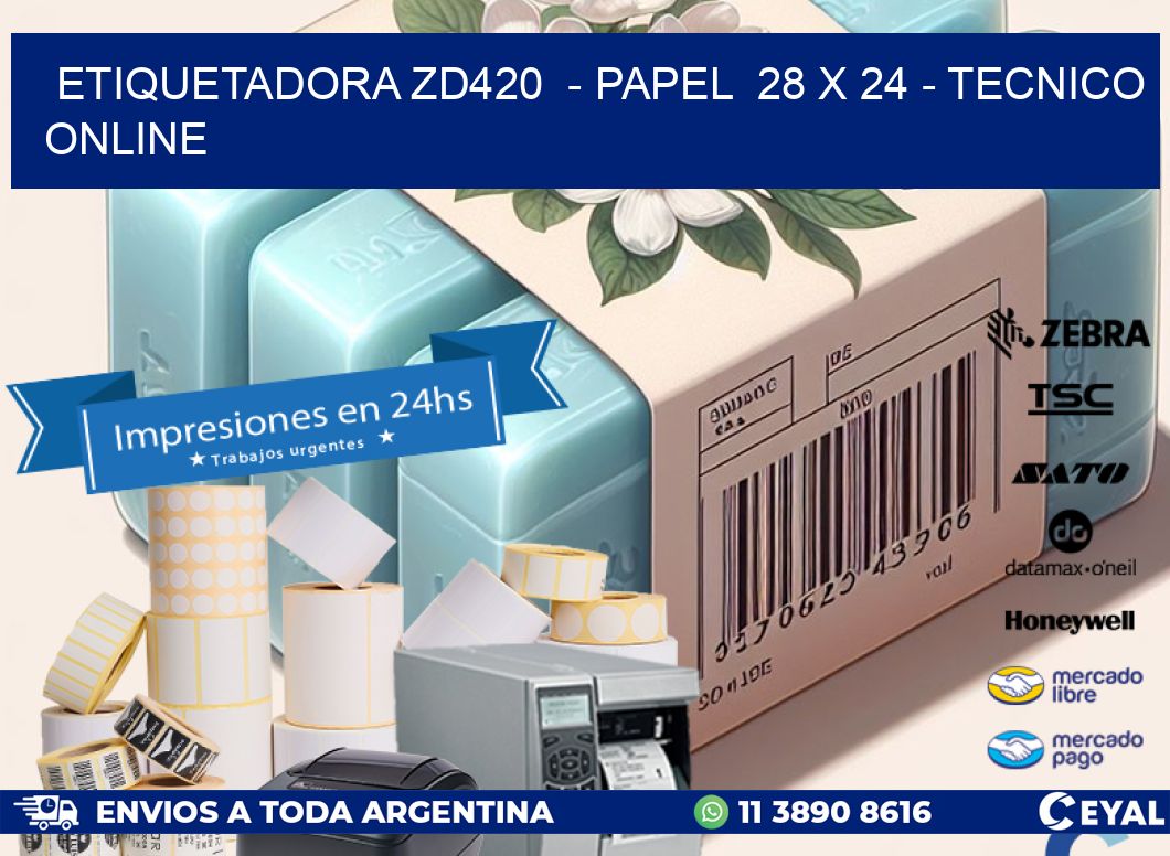 ETIQUETADORA ZD420  - PAPEL  28 x 24 - TECNICO ONLINE