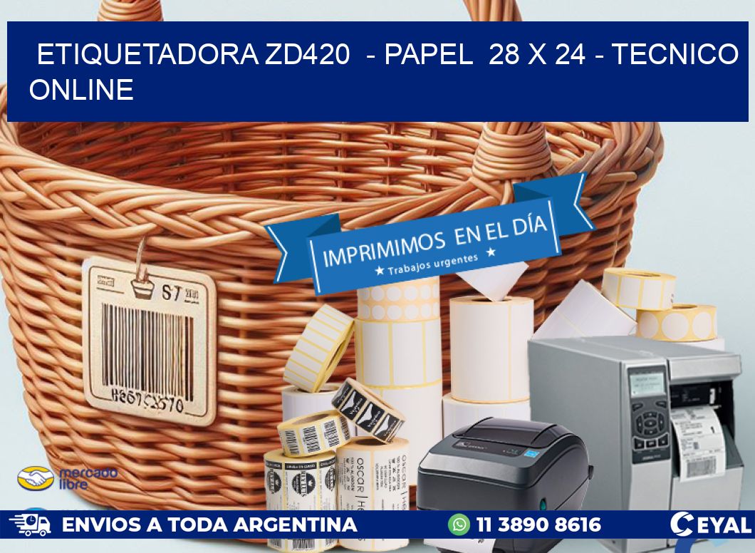 ETIQUETADORA ZD420  - PAPEL  28 x 24 - TECNICO ONLINE