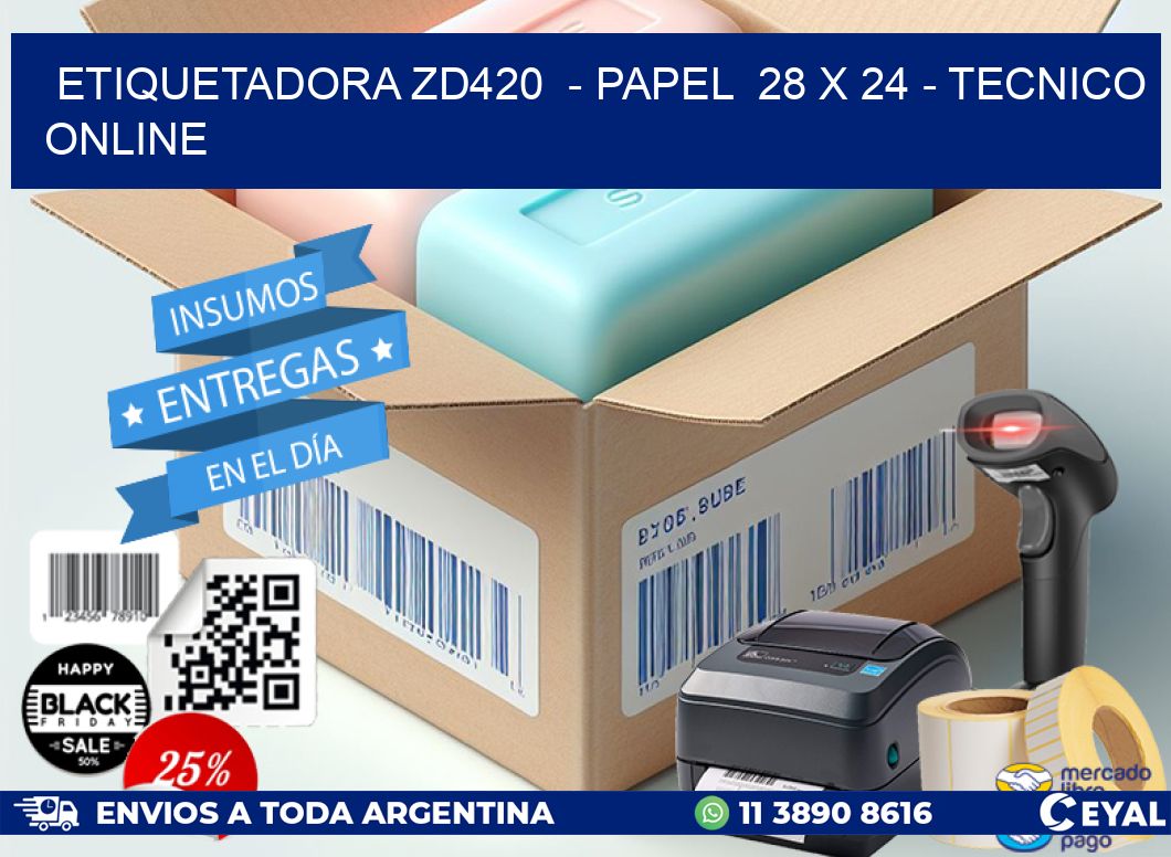 ETIQUETADORA ZD420  – PAPEL  28 x 24 – TECNICO ONLINE