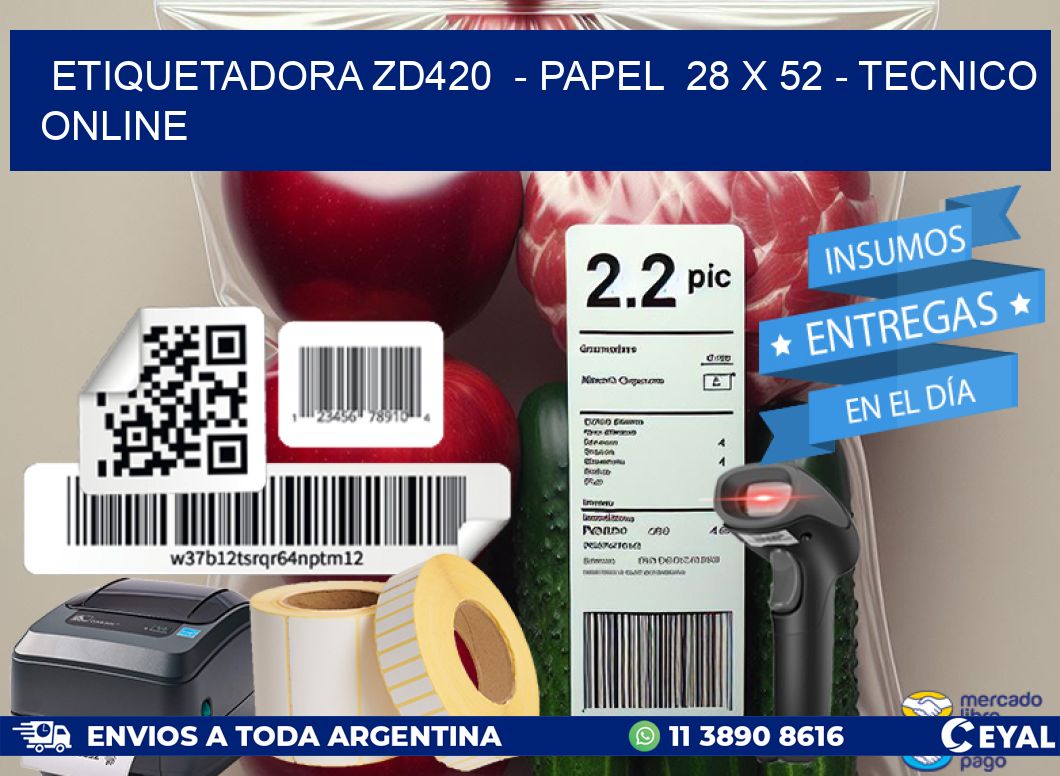 ETIQUETADORA ZD420  - PAPEL  28 x 52 - TECNICO ONLINE