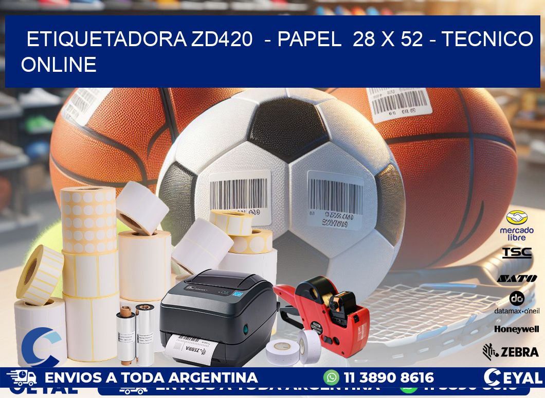 ETIQUETADORA ZD420  - PAPEL  28 x 52 - TECNICO ONLINE