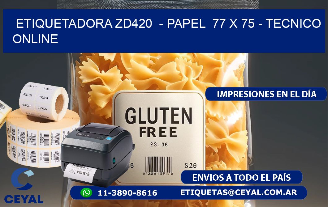 ETIQUETADORA ZD420 - PAPEL 77 x 75 - TECNICO ONLINE