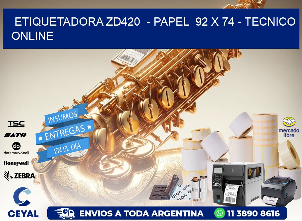 ETIQUETADORA ZD420  - PAPEL  92 x 74 - TECNICO ONLINE