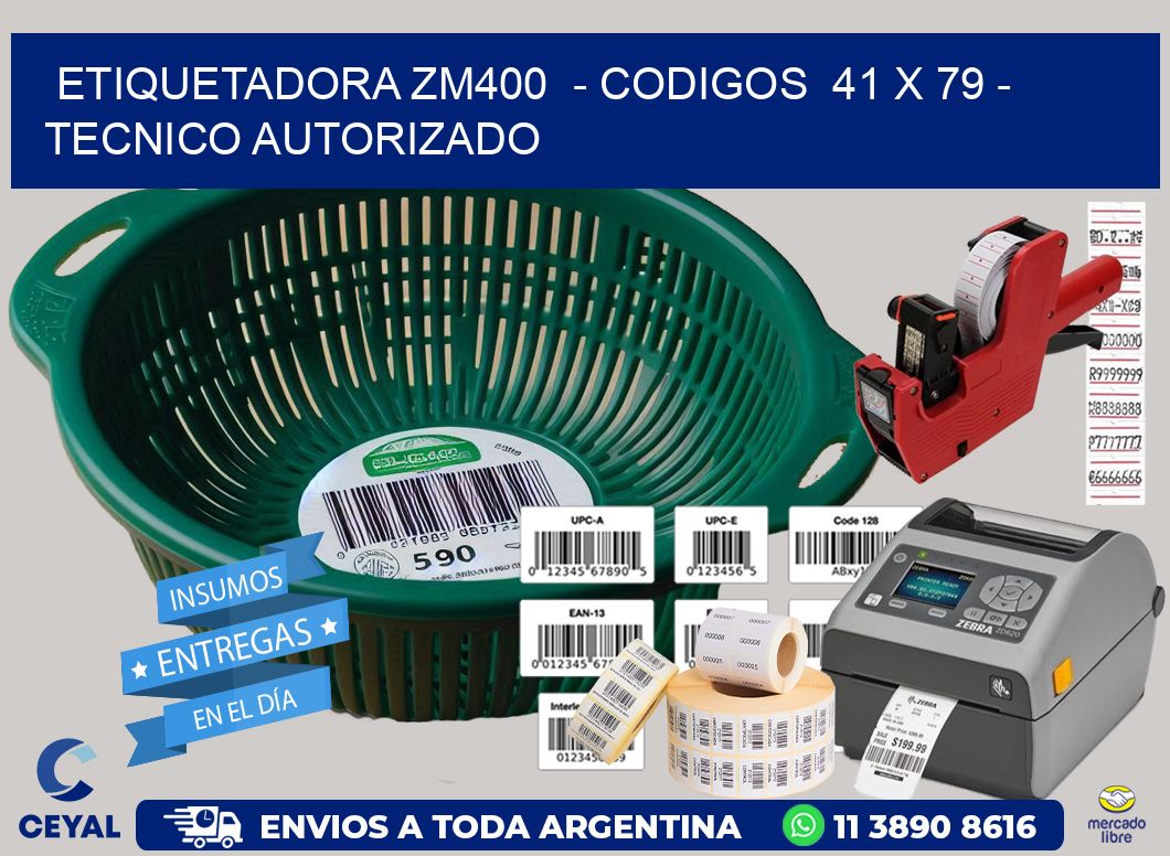ETIQUETADORA ZM400 - CODIGOS 41 x 79 - TECNICO AUTORIZADO