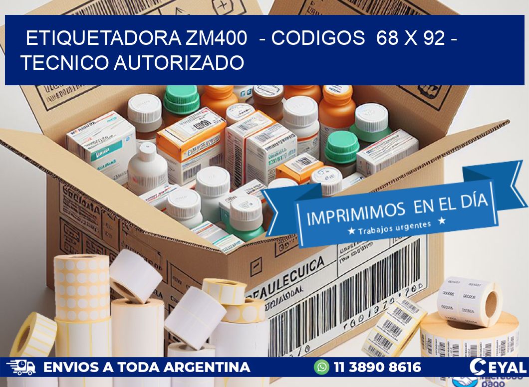 ETIQUETADORA ZM400  - CODIGOS  68 x 92 - TECNICO AUTORIZADO