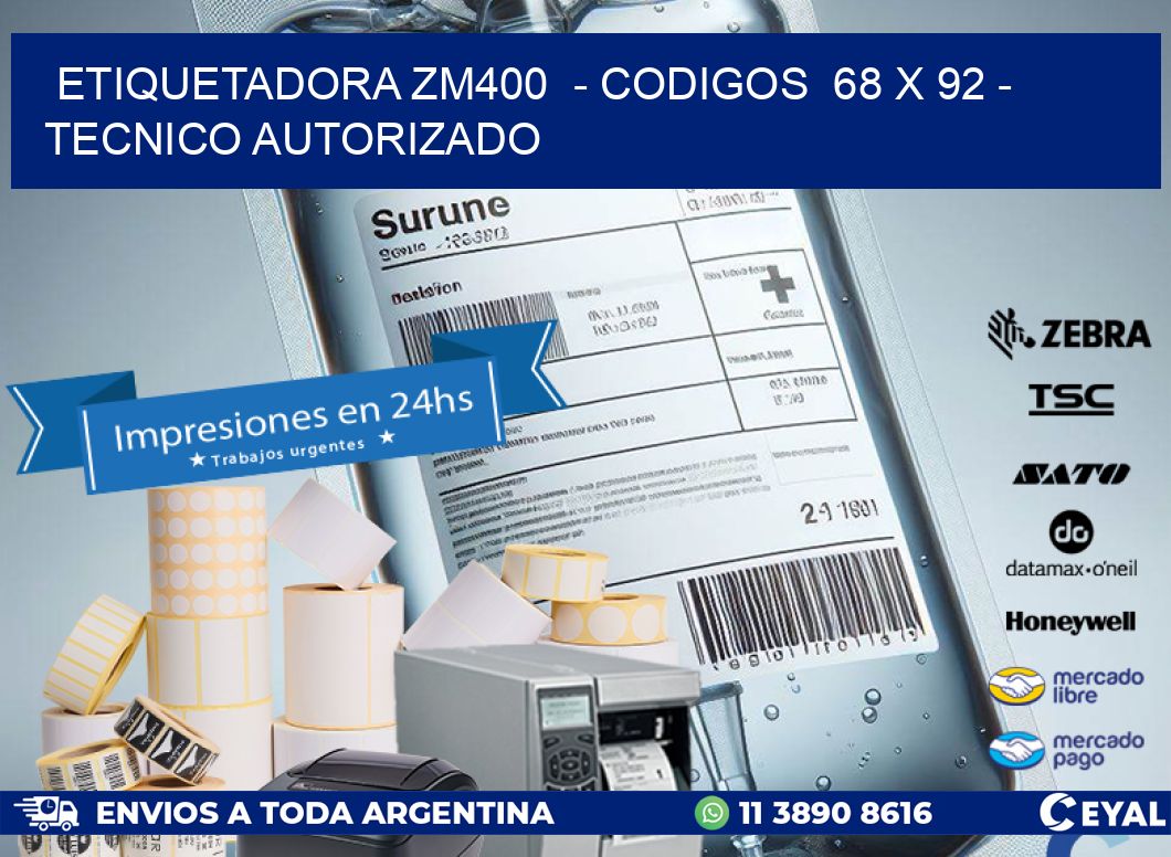 ETIQUETADORA ZM400  - CODIGOS  68 x 92 - TECNICO AUTORIZADO
