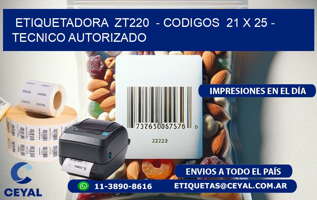 ETIQUETADORA ZT220 - CODIGOS 21 x 25 - TECNICO AUTORIZADO