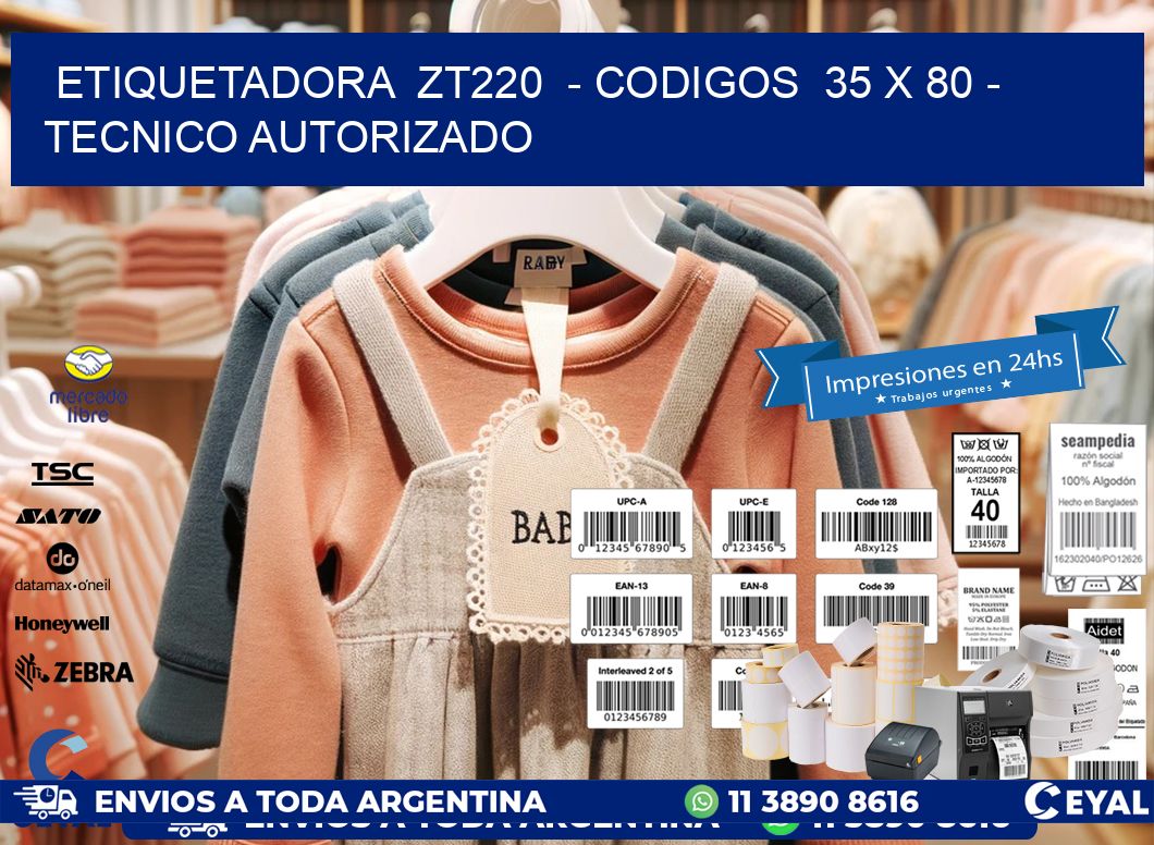 ETIQUETADORA  ZT220  - CODIGOS  35 x 80 - TECNICO AUTORIZADO