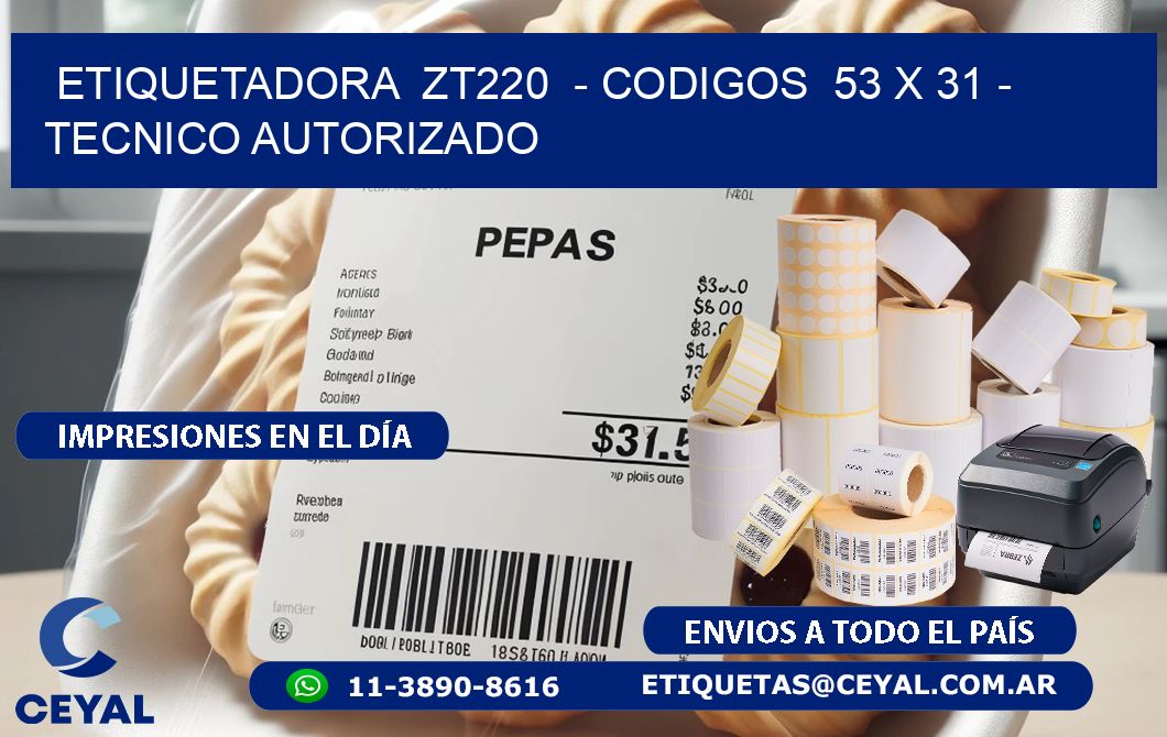 ETIQUETADORA  ZT220  - CODIGOS  53 x 31 - TECNICO AUTORIZADO