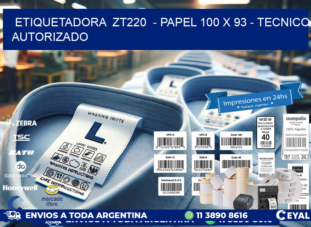 ETIQUETADORA  ZT220  - PAPEL 100 x 93 - TECNICO AUTORIZADO