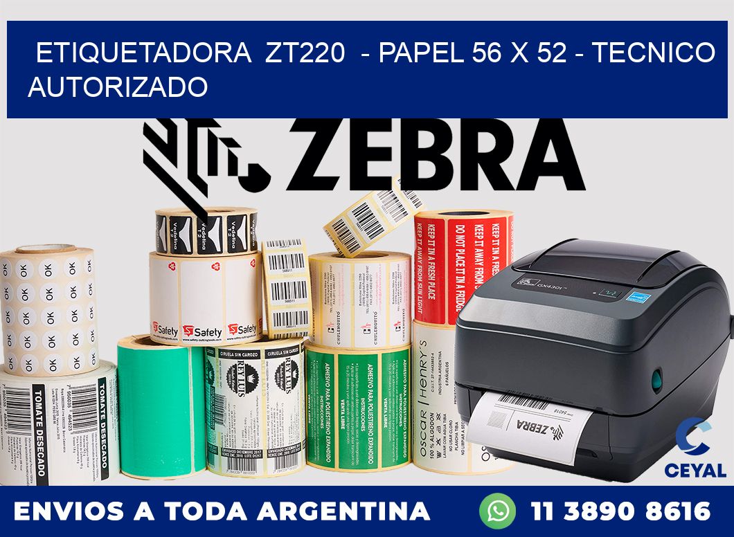 ETIQUETADORA ZT220 - PAPEL 56 x 52 - TECNICO AUTORIZADO