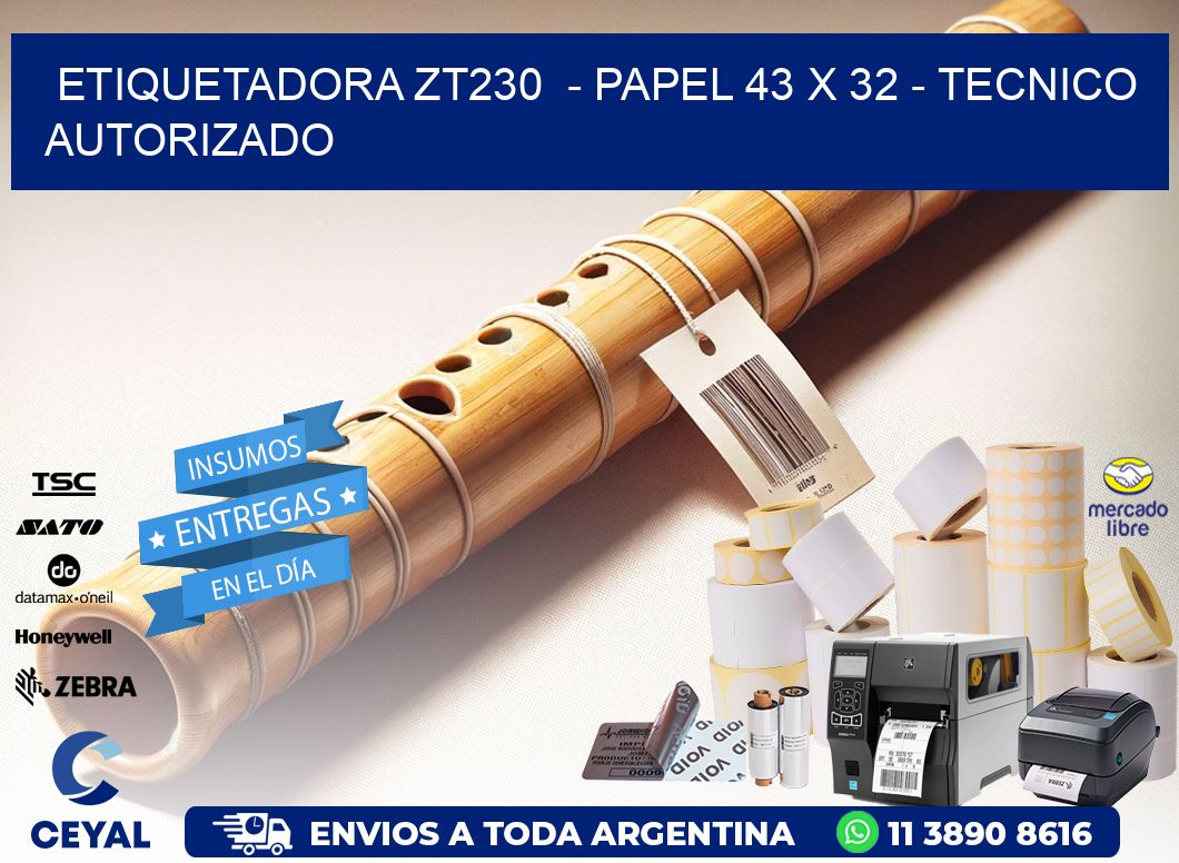 ETIQUETADORA ZT230 - PAPEL 43 x 32 - TECNICO AUTORIZADO