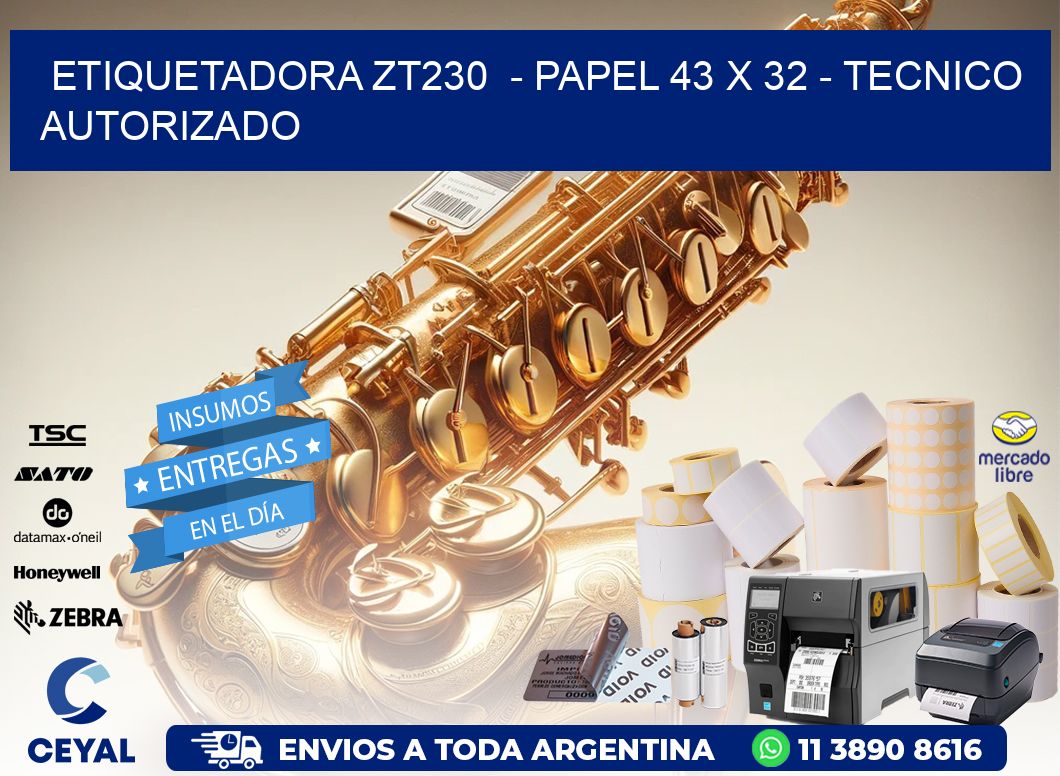ETIQUETADORA ZT230 - PAPEL 43 x 32 - TECNICO AUTORIZADO