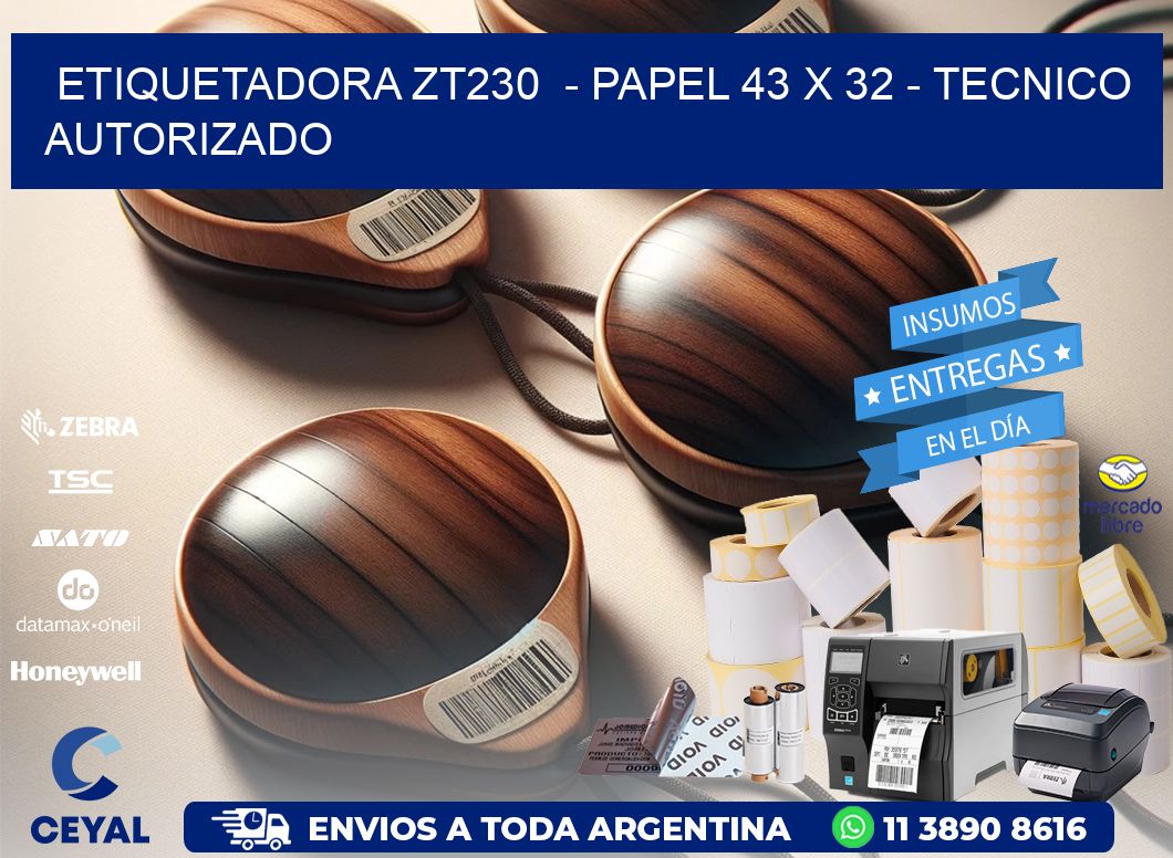 ETIQUETADORA ZT230 - PAPEL 43 x 32 - TECNICO AUTORIZADO