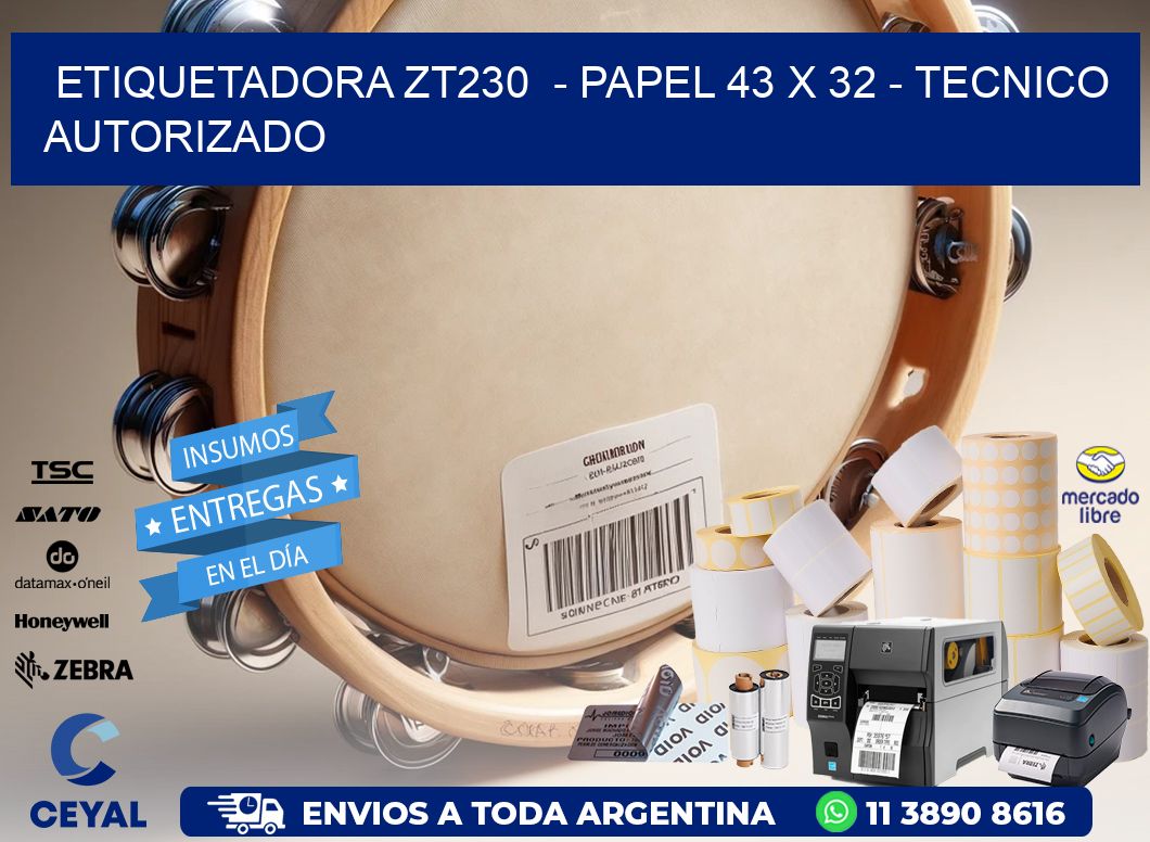 ETIQUETADORA ZT230 - PAPEL 43 x 32 - TECNICO AUTORIZADO