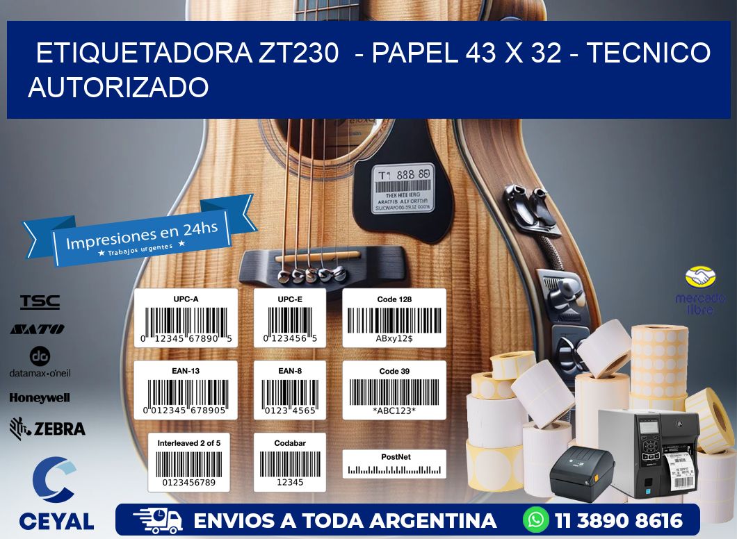 ETIQUETADORA ZT230  – PAPEL 43 x 32 – TECNICO AUTORIZADO