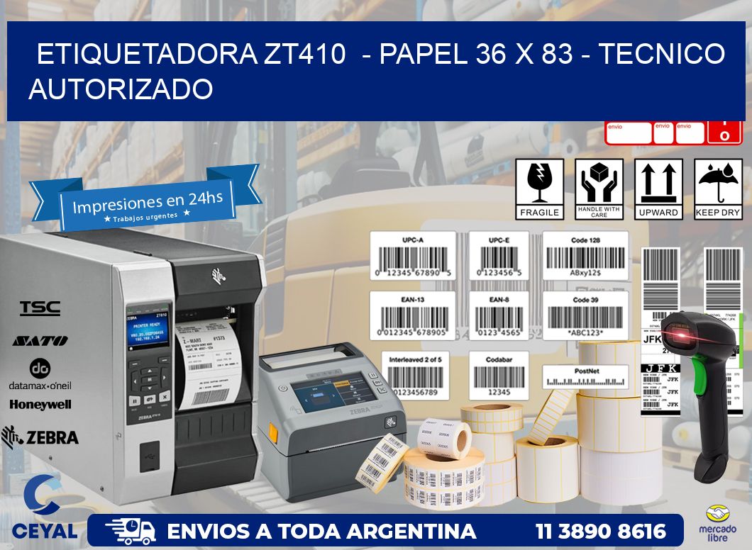ETIQUETADORA ZT410  - PAPEL 36 x 83 - TECNICO AUTORIZADO