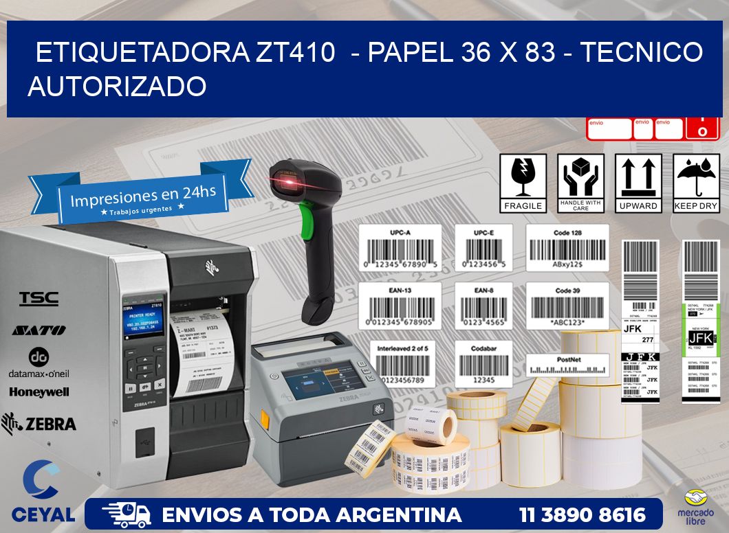 ETIQUETADORA ZT410  - PAPEL 36 x 83 - TECNICO AUTORIZADO