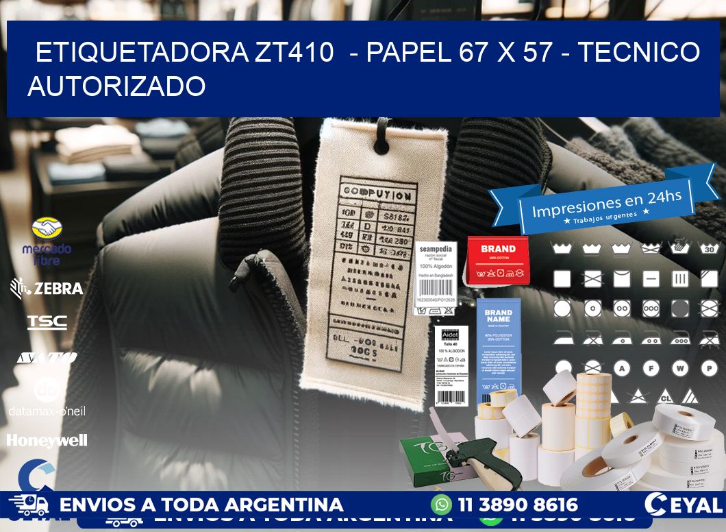 ETIQUETADORA ZT410  - PAPEL 67 x 57 - TECNICO AUTORIZADO