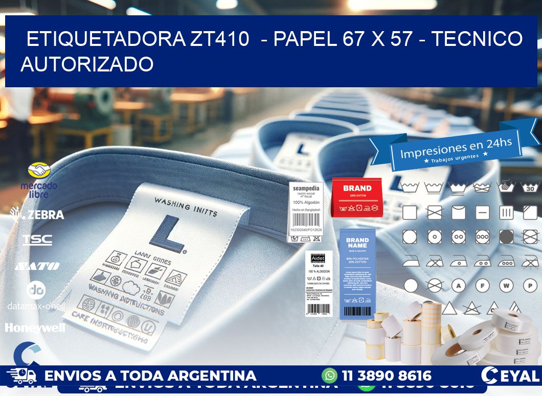 ETIQUETADORA ZT410  - PAPEL 67 x 57 - TECNICO AUTORIZADO