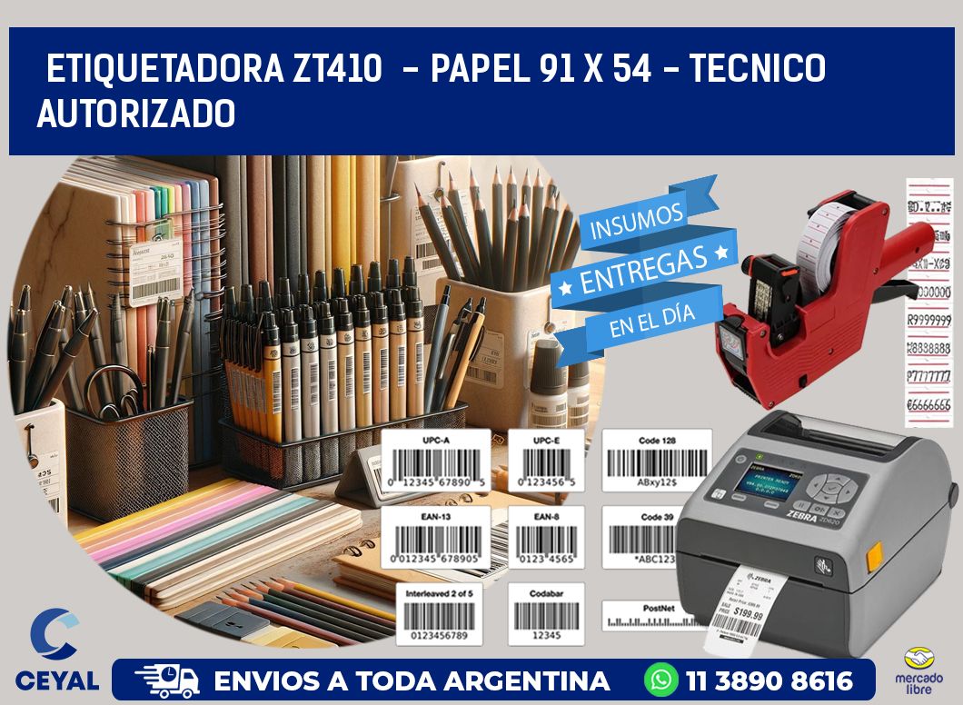 ETIQUETADORA ZT410  - PAPEL 91 x 54 - TECNICO AUTORIZADO