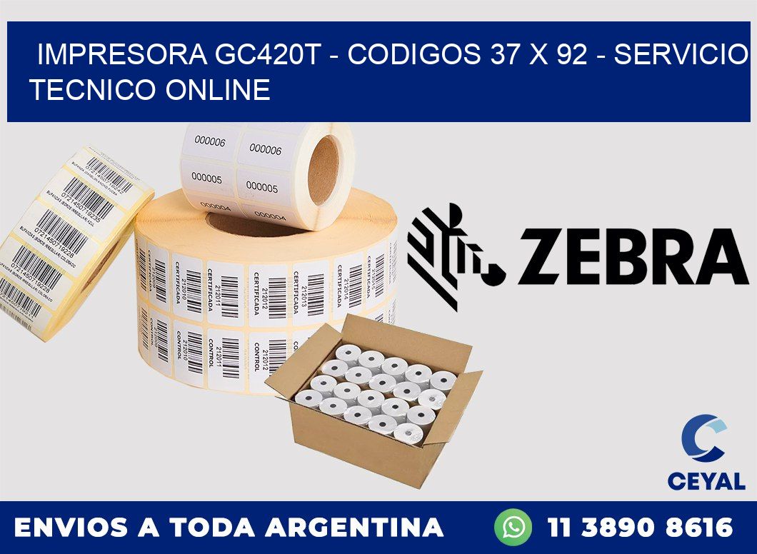 IMPRESORA GC420T - CODIGOS 37 x 92 - SERVICIO TECNICO ONLINE