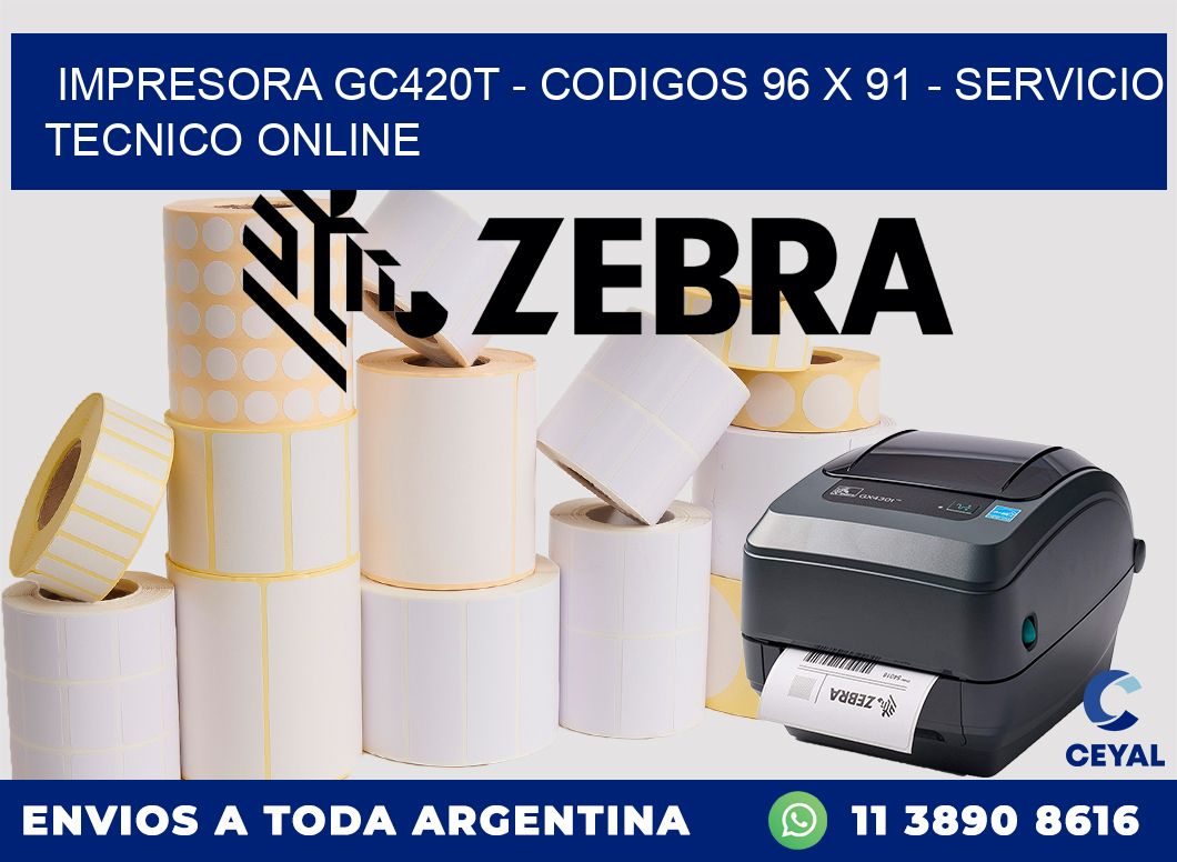 IMPRESORA GC420T - CODIGOS 96 x 91 - SERVICIO TECNICO ONLINE