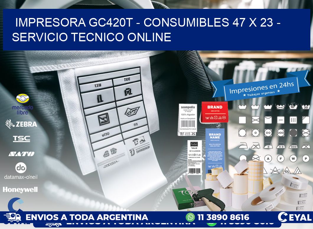 IMPRESORA GC420T - CONSUMIBLES 47 x 23 - SERVICIO TECNICO ONLINE