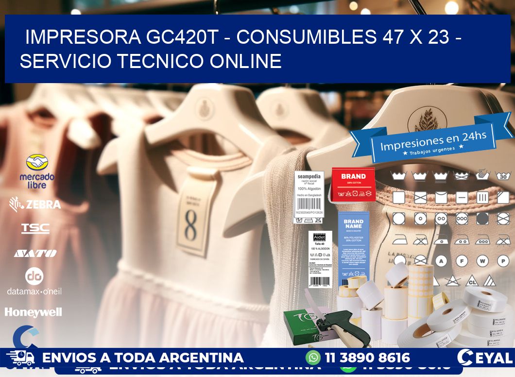 IMPRESORA GC420T - CONSUMIBLES 47 x 23 - SERVICIO TECNICO ONLINE