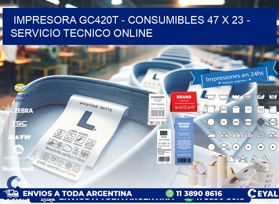 IMPRESORA GC420T - CONSUMIBLES 47 x 23 - SERVICIO TECNICO ONLINE