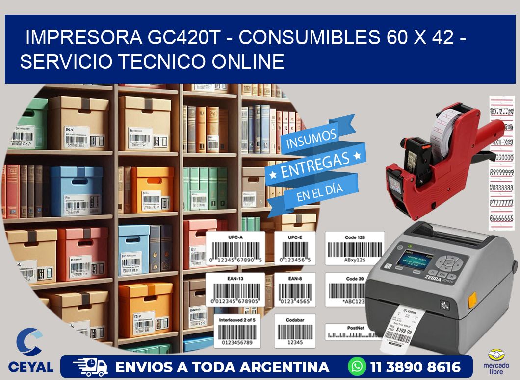 IMPRESORA GC420T - CONSUMIBLES 60 x 42 - SERVICIO TECNICO ONLINE