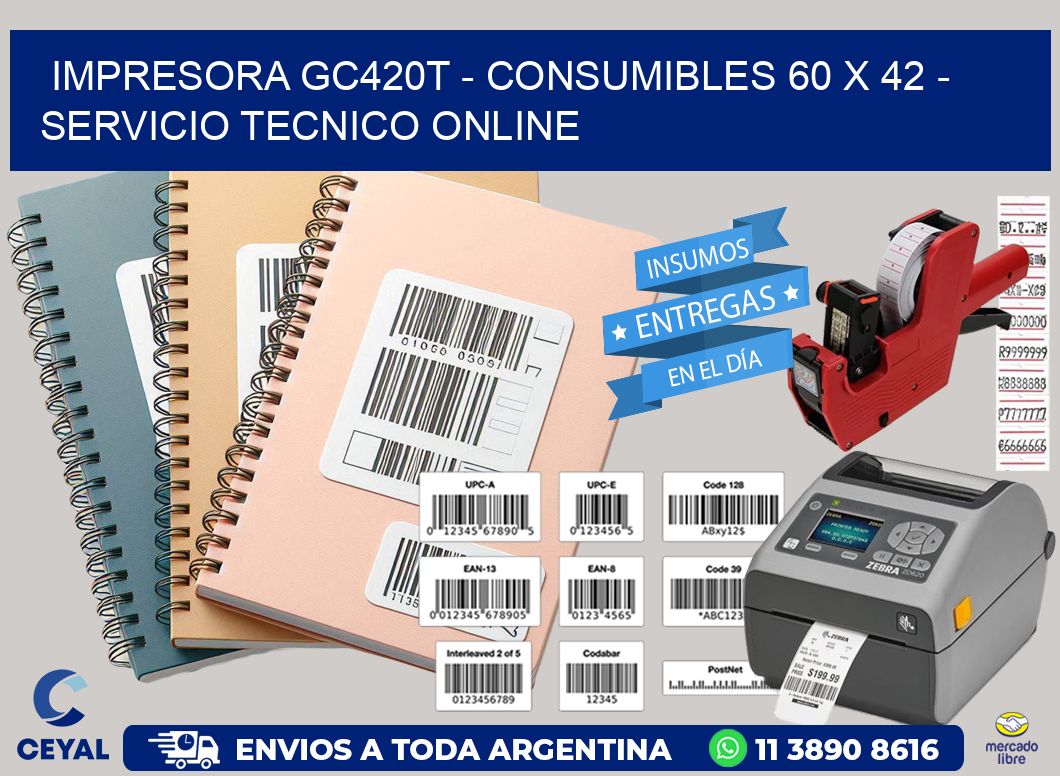 IMPRESORA GC420T - CONSUMIBLES 60 x 42 - SERVICIO TECNICO ONLINE