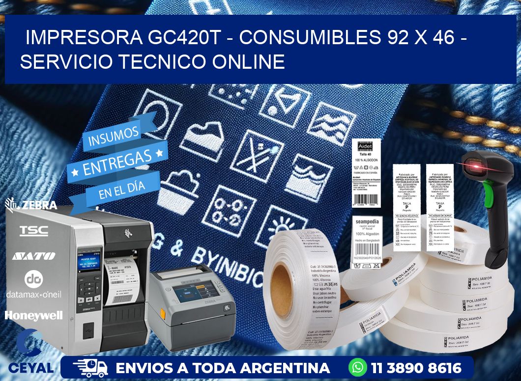 IMPRESORA GC420T - CONSUMIBLES 92 x 46 - SERVICIO TECNICO ONLINE