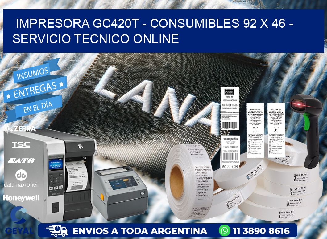 IMPRESORA GC420T - CONSUMIBLES 92 x 46 - SERVICIO TECNICO ONLINE