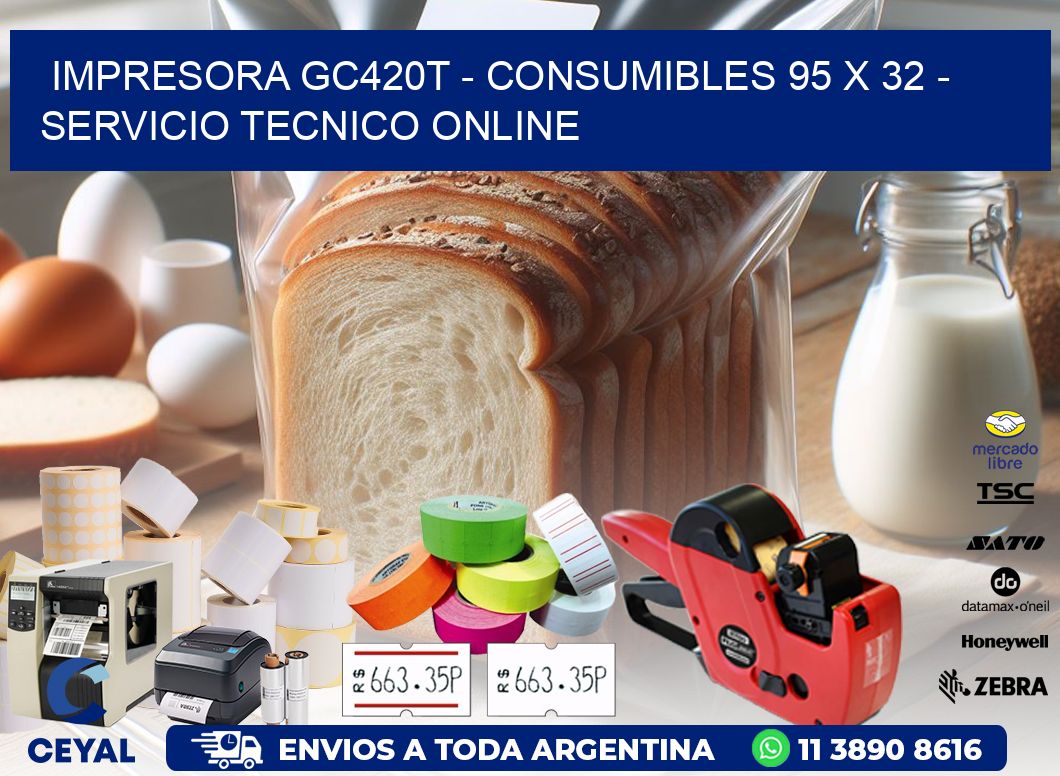 IMPRESORA GC420T - CONSUMIBLES 95 x 32 - SERVICIO TECNICO ONLINE