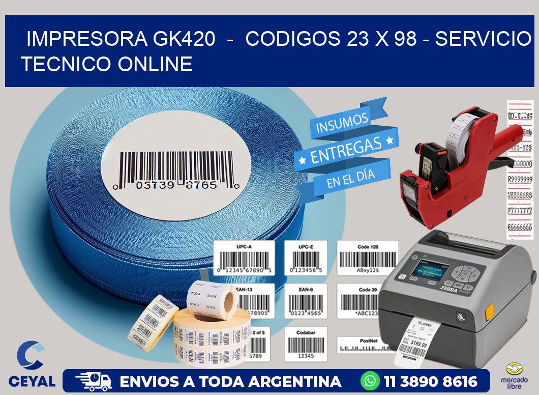 IMPRESORA GK420  –  CODIGOS 23 x 98 – SERVICIO TECNICO ONLINE