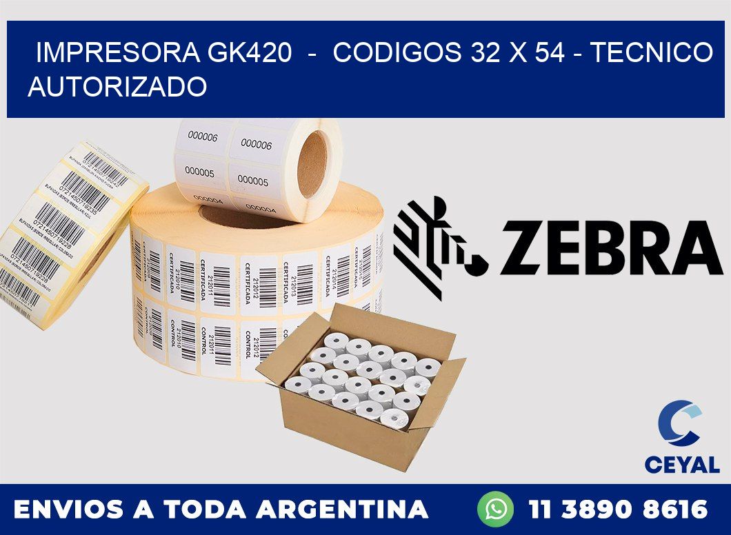 IMPRESORA GK420  -  CODIGOS 32 x 54 - TECNICO AUTORIZADO