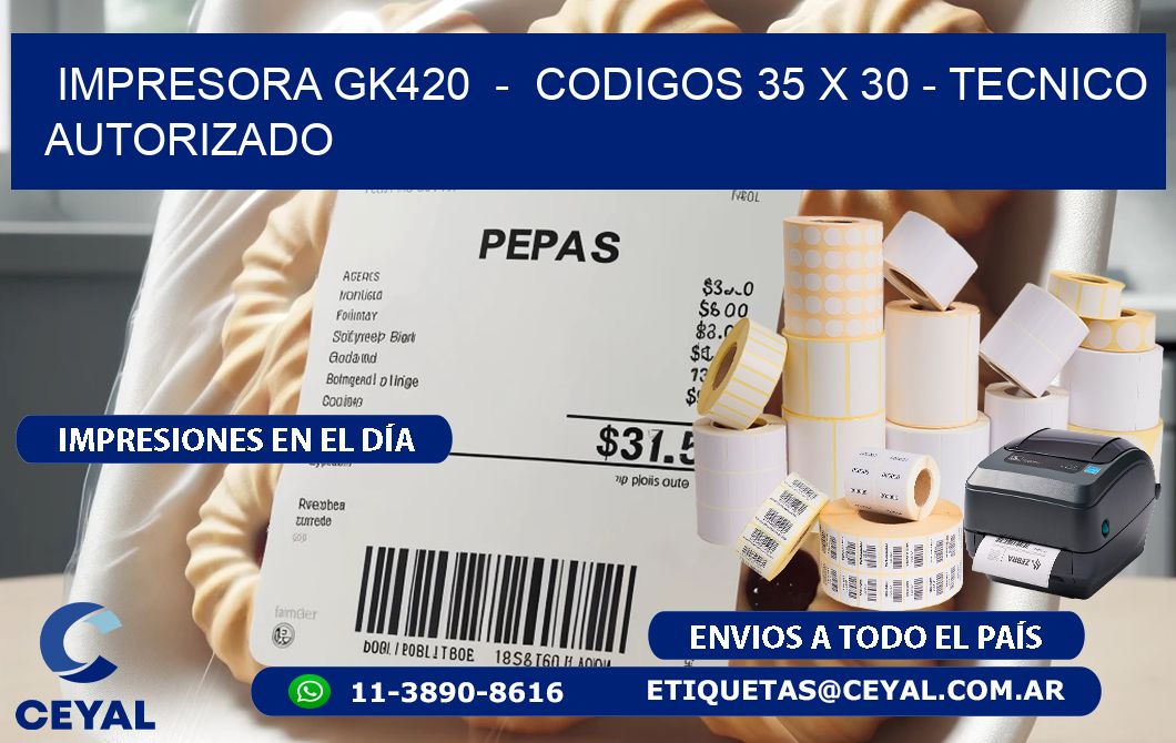 IMPRESORA GK420  -  CODIGOS 35 x 30 - TECNICO AUTORIZADO