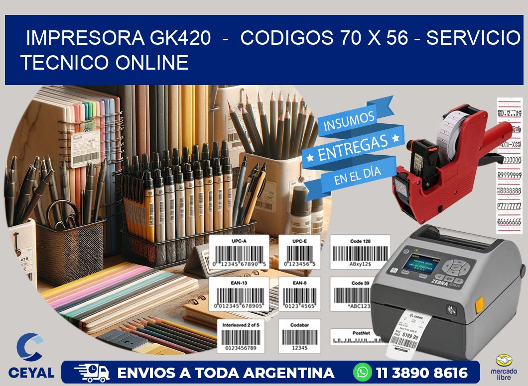 IMPRESORA GK420  -  CODIGOS 70 x 56 - SERVICIO TECNICO ONLINE
