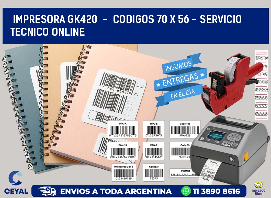 IMPRESORA GK420  -  CODIGOS 70 x 56 - SERVICIO TECNICO ONLINE