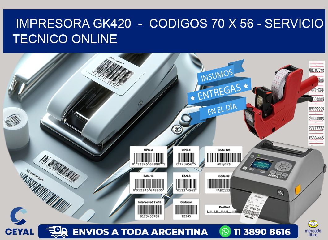 IMPRESORA GK420  –  CODIGOS 70 x 56 – SERVICIO TECNICO ONLINE