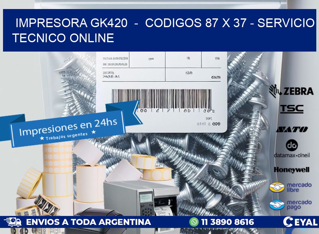 IMPRESORA GK420 - CODIGOS 87 x 37 - SERVICIO TECNICO ONLINE