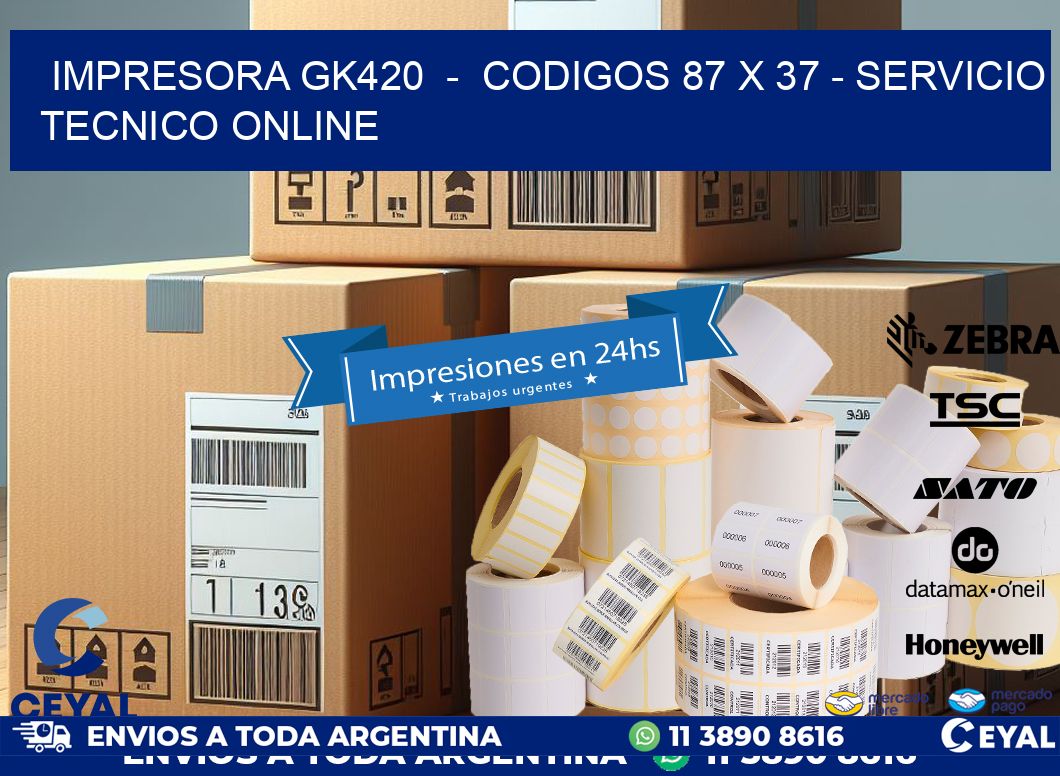 IMPRESORA GK420  –  CODIGOS 87 x 37 – SERVICIO TECNICO ONLINE