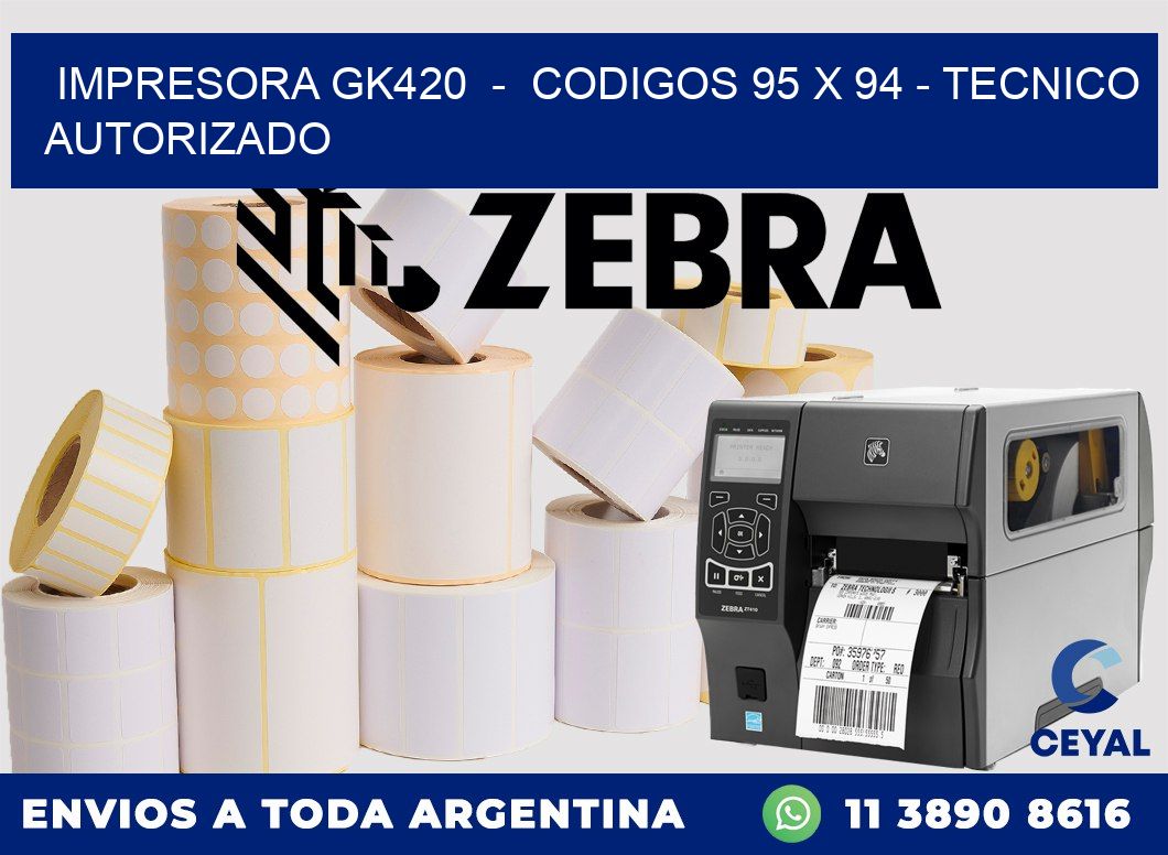 IMPRESORA GK420  -  CODIGOS 95 x 94 - TECNICO AUTORIZADO